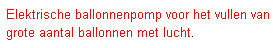 Tekstvak: Elektrische ballonnenpomp voor het vullen van grote aantal ballonnen met lucht.
